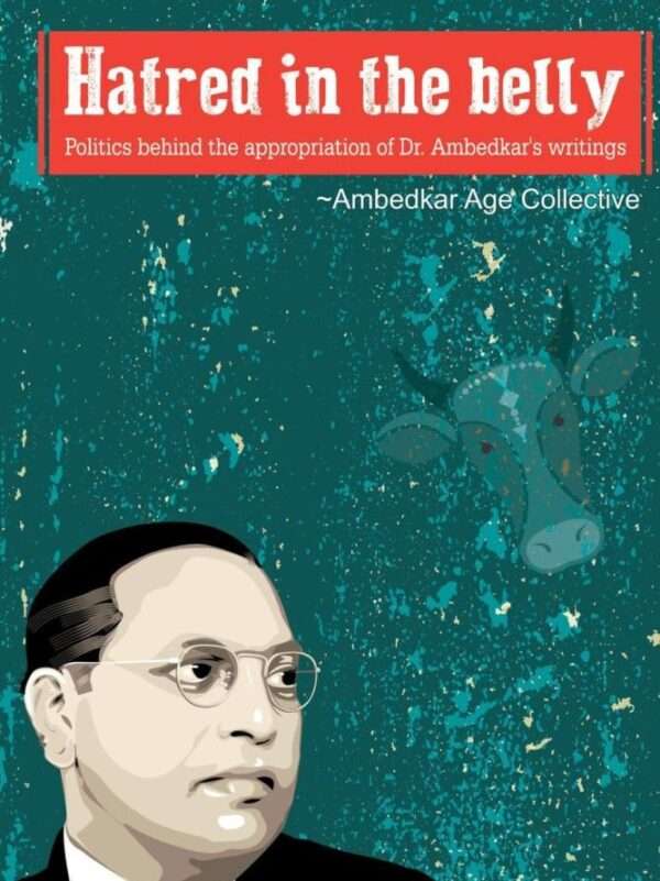Hatred In The Belly: Politics Behind the Appropriation of Dr. Ambedkar's Writings